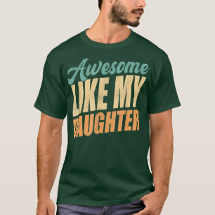 Vintag Phantastisch wie meine Tochter Funny Gift f T-Shirt
