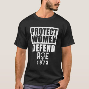 Vintag Protect Women Defend Roe 1973 Pro Choice T-Shirt