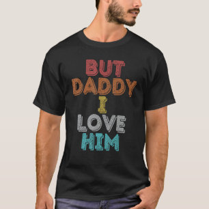 Vintag Retro, aber Daddy ich Liebe ihn T-Shirt