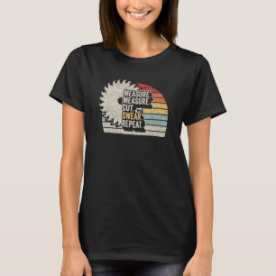 Vintag Retro Measure Cut Swear Handyman Woodworke T-Shirt