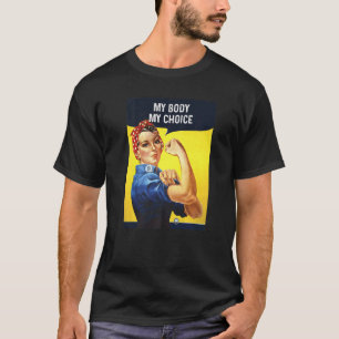 Vintag Rosie The Riveter My Body My Choice Femini T-Shirt