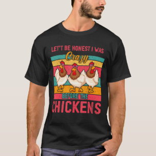 Vintag sei ehrlich, ich war verrückt vor Hühnern d T-Shirt