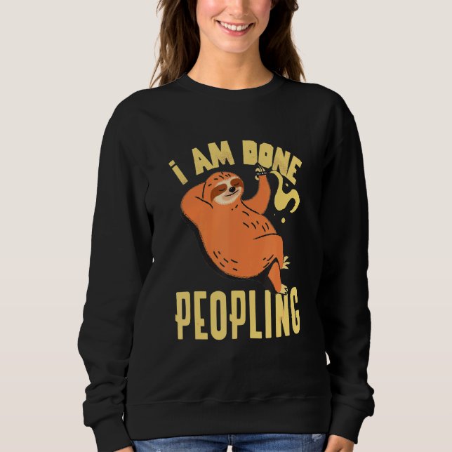 Vintag Sloth Im Done Peopling Lazy Peopling Sweatshirt (Vorderseite)