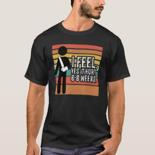 Vintag spüre ich ja, es verletzte 6 8 Wochen gebro T-Shirt