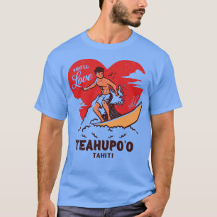 Vintag Surfen Youll Liebe Teahupoo Tahiti Retro S T-Shirt