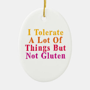 Vintag toleriere ich viele Dinge, aber kein Gluten Keramik Ornament
