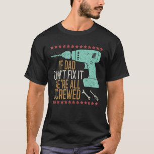 Vintag, wenn der Vater es nicht reparieren kann, s T-Shirt