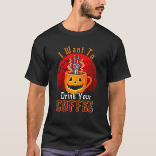 Vintag Wollte ich, deinen Kaffee Beängstigend Pump T-Shirt