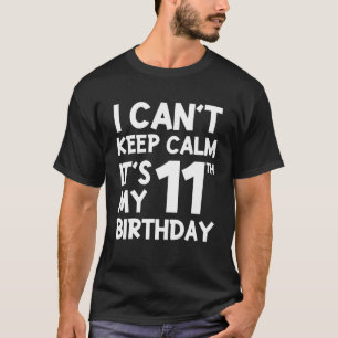 Vintage 11 Years Old I Can't Keep Calm It's My 11T T-Shirt