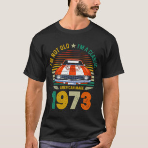 Vintage 1973 Auto 48. Geburtstag Ich bin nicht alt T-Shirt