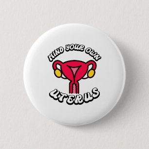 Vintage Achte auf deinen eigenen Uterus Lustiges F Button