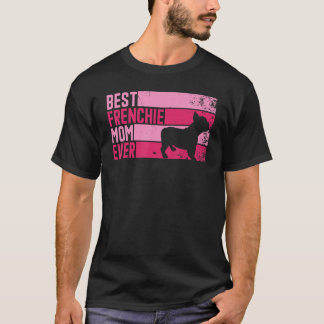 Vintage Best Frenchie Mom Ever Dog  for Mother's D T-Shirt