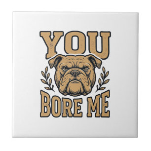 Vintage Bulldogge Du Langweilst Mich Lustiges Hund Fliese