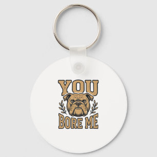 Vintage Bulldogge Du Langweilst Mich Lustiges Hund Schlüsselanhänger