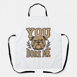 Vintage Bulldogge Du Langweilst Mich Lustiges Hund Schürze
