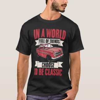 Vintage Car In A World Full Ofrends Chooseo Be gir T-Shirt