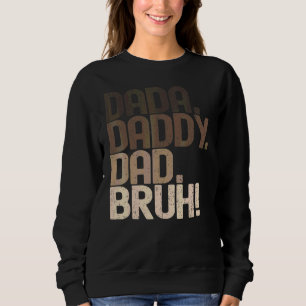 Vintage-Dada-Papa-Vati-Bruh Sweatshirt