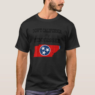 Vintage Don t California My Tennessee Tennessee Fl T-Shirt