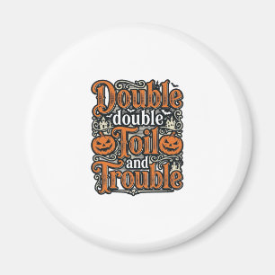 Vintage-Double-Toil-Trouble-Halloween-Shirt-Design Magnet