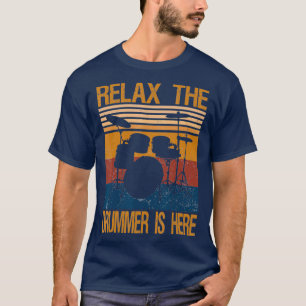 Vintage Drummer s Relax Der Drummer ist hier T-Shirt