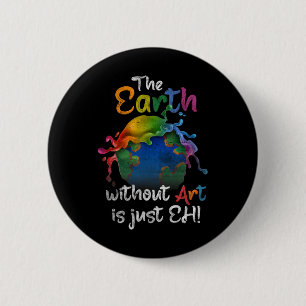 Vintage Erde ohne Kunst ist nur jeder Planet Art E Button