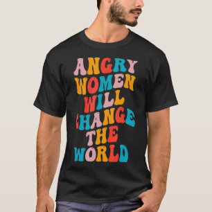 Vintage Frauenrechte: Wut auf Frauen wird die Welt T-Shirt