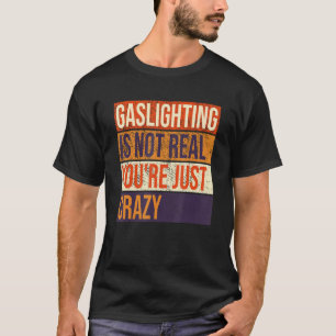 Vintage Gasbeleuchtung ist nicht wahr, Sie sind ei T-Shirt