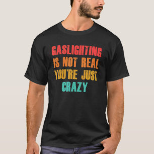 Vintage Gasbeleuchtung ist nicht wahr, Sie sind ei T-Shirt