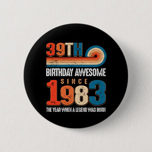 Vintage Hergestellt 1983 39. Geburtstag Die Legend Button