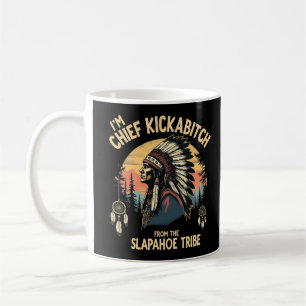 Vintage Ich bin Häuptling Kickabitch vom Slapahoe Kaffeetasse