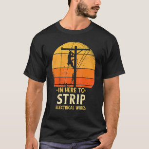 Vintage Ich bin hier, um elektrische Drähte abzuzi T-Shirt