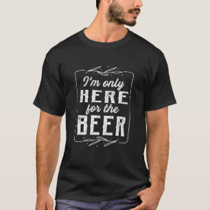 Vintage Ich bin nur hier um Bier zu trinken T-Shirt