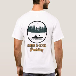 Vintage Ich brauche eine gute Paddel-Kajakfahrt Ka T-Shirt