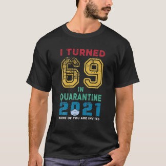 Vintage ich gebrannte 69 in Quarantäne 2021 69 Jah T-Shirt