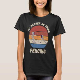 Vintage Ich würde lieber Fechten Retro Fechten T-Shirt