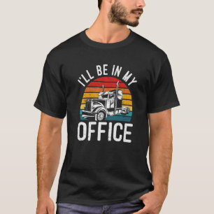Vintage-I'll-Be-In-My-Office-Anhänger-LKW-Fahrer T-Shirt