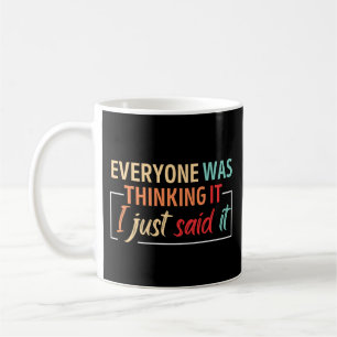 Vintage Jeder dachte es. Ich habe es einfach gesag Kaffeetasse