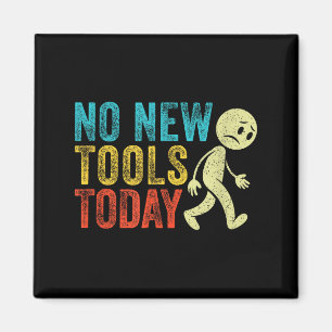 Vintage Keine neuen Werkzeuge heute Magnet