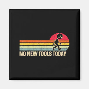 Vintage Keine neuen Werkzeuge heute Magnet