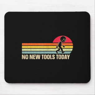 Vintage Keine neuen Werkzeuge heute Mousepad