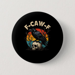 Vintage Krähe F-Caw-F Rabe Vogel Humor Meme Lustig Button