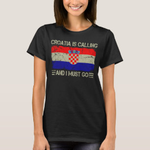 Vintage kroatische Flagge Kroatien ruft und ich mu T-Shirt