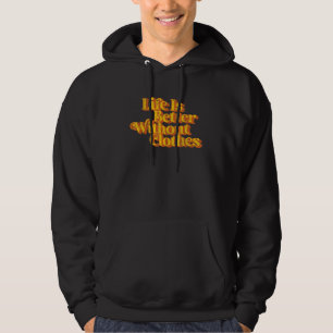Vintage Leben ist besser ohne Kleidung Lustige Nud Hoodie
