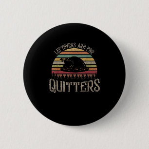 Vintage Leftovers sind für Quitters Funny Thanksgi Button