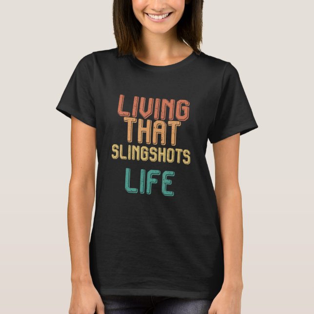 Vintage living that SLINGSHOTS life T-Shirt (Vorderseite)