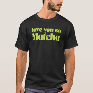 Vintage Love You So Matcha für Barista-Grüntee T-Shirt