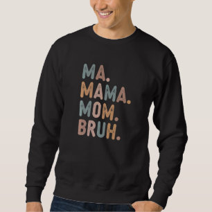 Vintage Ma Mama Mutti Bruh Mutter Mommy Retro  3 Sweatshirt