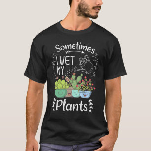 Vintage Manchmal feuchte ich meine Pflanzen lustig T-Shirt