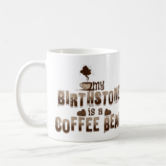 Vintage Mein Geburtsstein ist ein Kaffeebohne Kaffeetasse