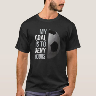 Vintage My Goal Is To Deny Yours  Soccer Football  T-Shirt